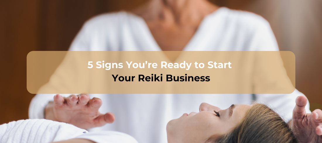 5 Signs You’re Ready to Start Your Reiki Business