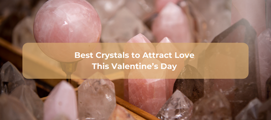 Best crstals to attract love this Valentine's Day