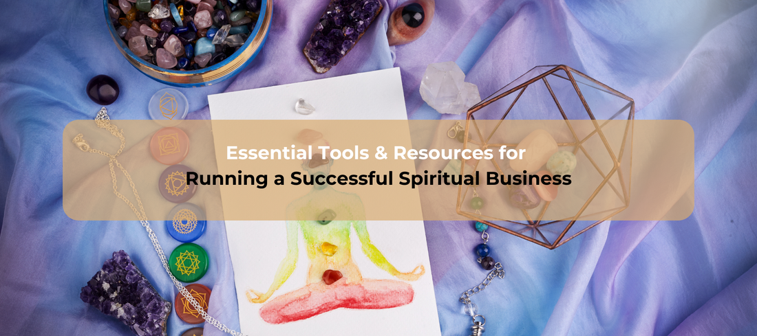 Essential Tools & Resources for Running a Successful Spiritual Business