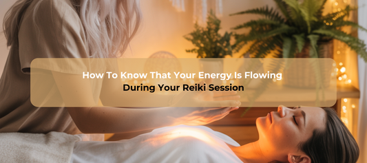 How To Know That Your Energy Is Flowing During Your Reiki Session