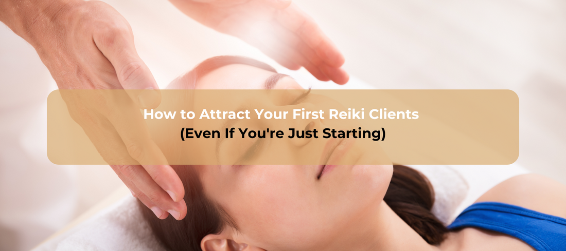 How to Attract Your First Reiki Clients (Even If You're Just Starting)