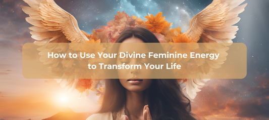 Secrets to Use Your Divine Feminine Energy to Transform Your Life
