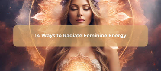 14 Ways to Radiate Feminine Energy