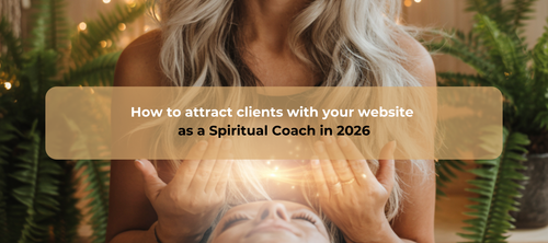 How to attract clients with your website as a Spiritual Coach in 2026