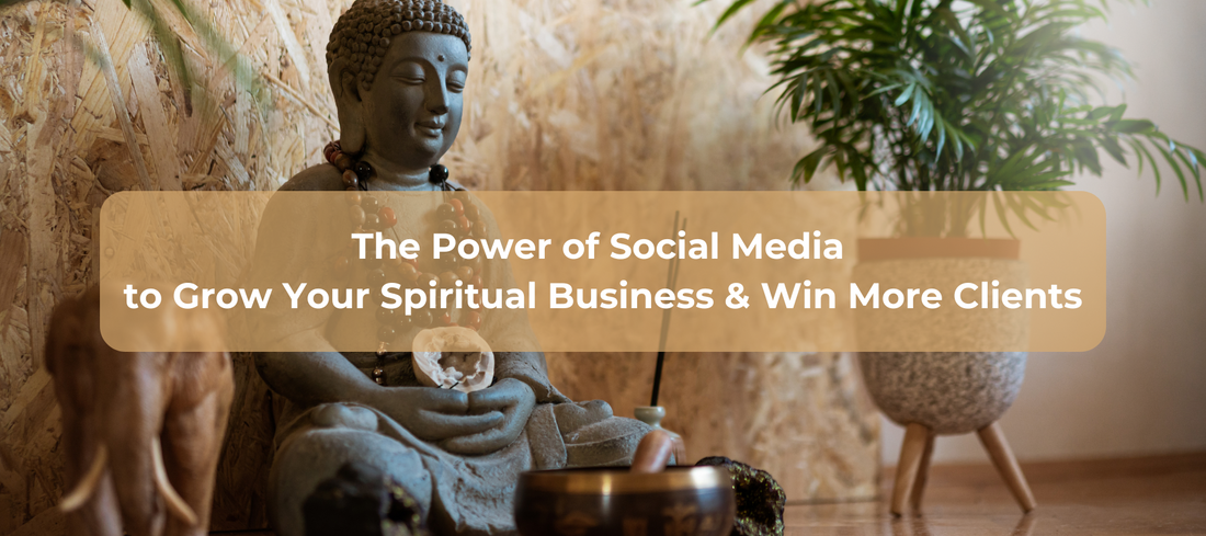The Power of Social Media to Grow your Spiritual Business & Win more Clients