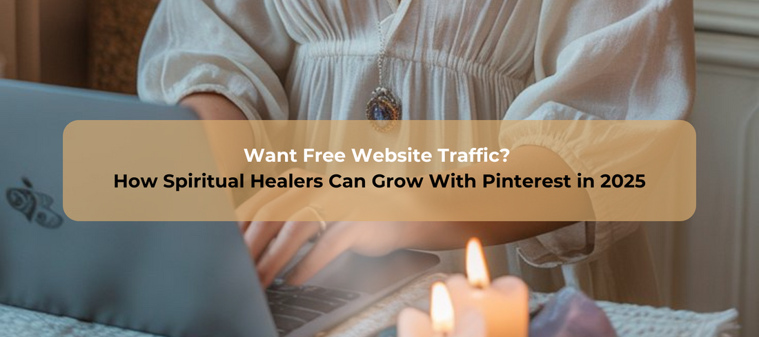 Want Free Website Traffic? How Spiritual Healers Can Grow With Pinterest in 2025