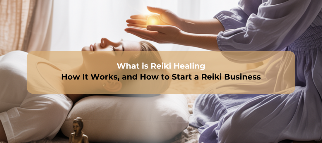 What is Reiki Healing How It Works, and How to Start a Reiki Business