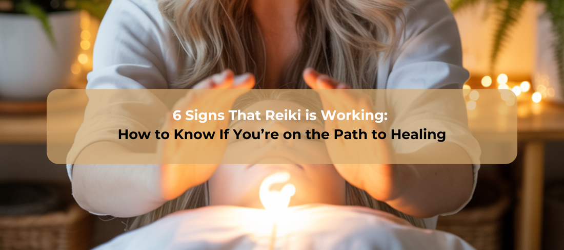 6 Signs That Reiki is Working: How to Know If You’re on the Path to Healing