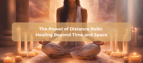 The Power of Distance Reiki: Healing Beyond Time and Space