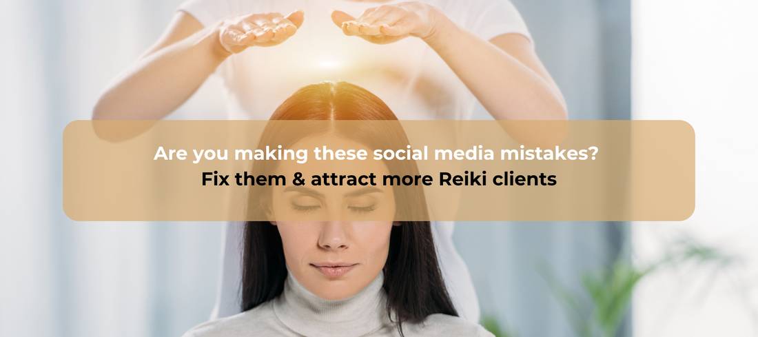 Are you making these social media mistakes? Fix them & attract more Reiki clients now